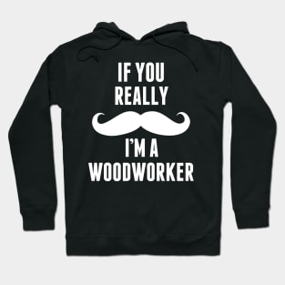 If You Really I’m A Wood Worker – T & Accessories Hoodie